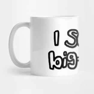 I Seen Bigfoot Do You Believe In Bigfoot Mug